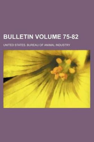 Cover of Bulletin Volume 75-82