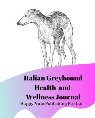 Book cover for Italian Greyhound Health and Wellness Journal