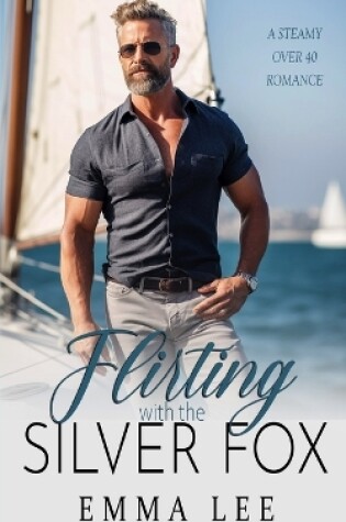 Cover of Flirting with the Silver Fox