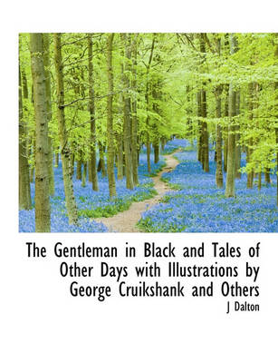 Book cover for The Gentleman in Black and Tales of Other Days with Illustrations by George Cruikshank and Others