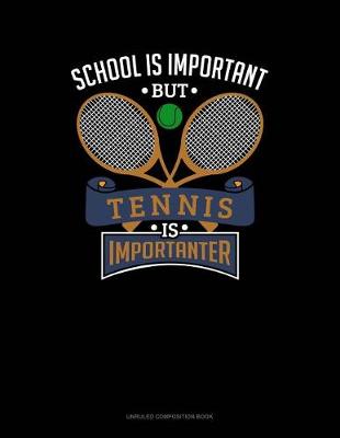 Book cover for School Is Important But Tennis Is Importanter