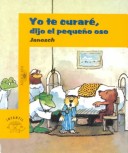 Book cover for Yo Te Curari, Dijo El Pequeqo Oso