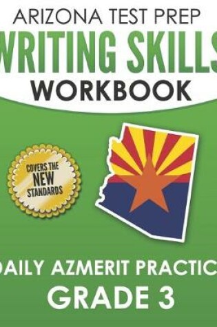 Cover of ARIZONA TEST PREP Writing Skills Workbook Daily AzMERIT Practice Grade 3