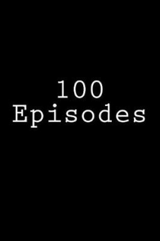 Cover of 100 Episodes