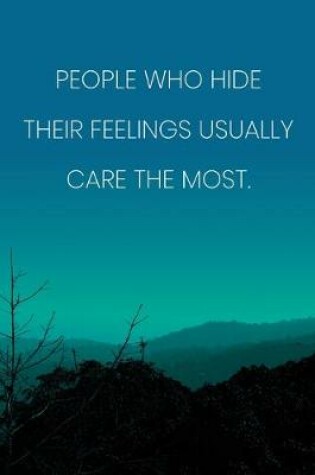 Cover of Inspirational Quote Notebook - 'People Who Hide Their Feelings Usually Care The Most.' - Inspirational Journal to Write in