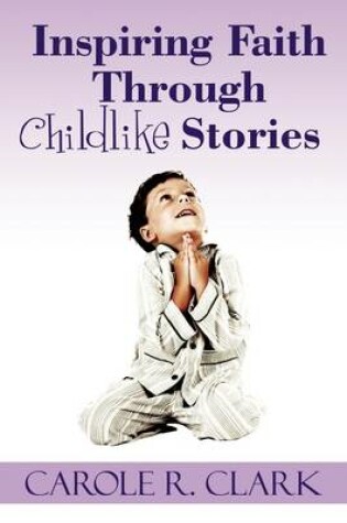 Cover of Inspiring Faith Through Childlike Stories