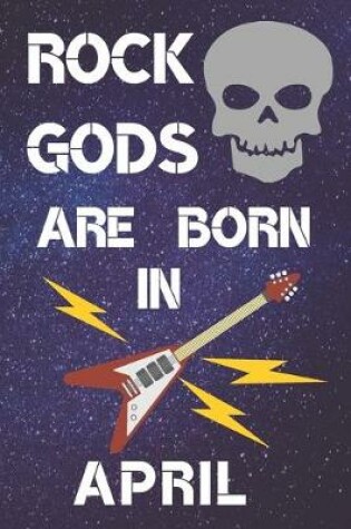 Cover of Rock Gods Are Born In April