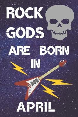 Book cover for Rock Gods Are Born In April