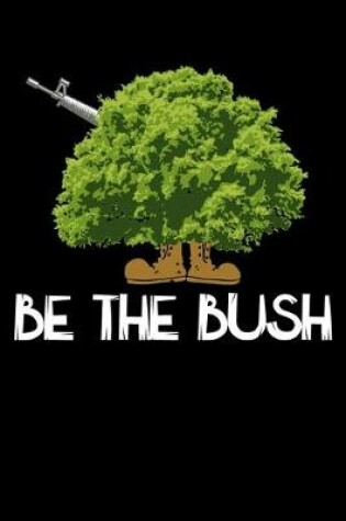 Cover of Be The Bush