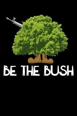 Book cover for Be The Bush