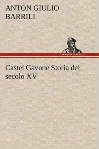 Cover of Castel Gavone Storia del secolo XV