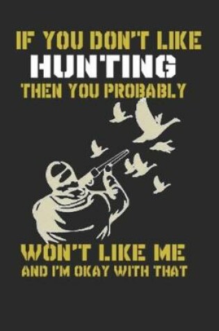 Cover of If You Don't Like Hunting Then You Probably Won't Like Me