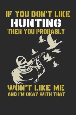 Book cover for If You Don't Like Hunting Then You Probably Won't Like Me