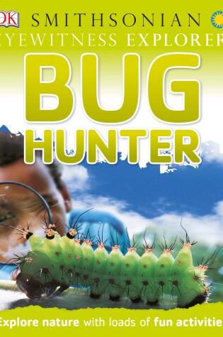 Cover of Eyewitness Explorer: Bug Hunter