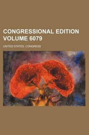 Cover of Congressional Edition Volume 6079