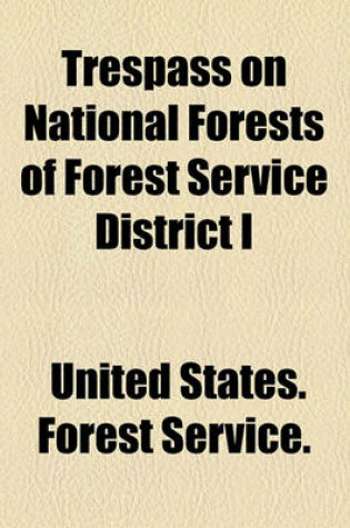 Cover of Trespass on National Forests of Forest Service District I