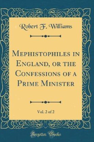 Cover of Mephistophiles in England, or the Confessions of a Prime Minister, Vol. 2 of 2 (Classic Reprint)