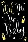 Book cover for Oil Me Up Baby