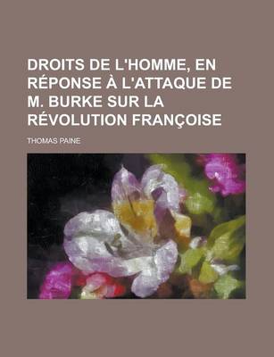 Book cover for Droits de L'Homme, En Reponse A L'Attaque de M. Burke Sur La Revolution Francoise