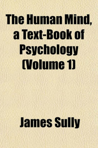 Cover of The Human Mind, a Text-Book of Psychology (Volume 1)