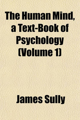 Book cover for The Human Mind, a Text-Book of Psychology (Volume 1)