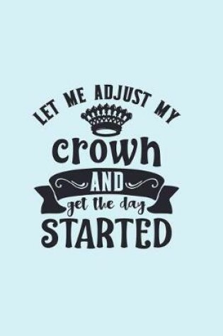 Cover of Let Me Adjust My Crown And Get The Day Started