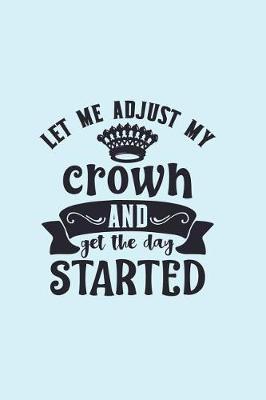 Book cover for Let Me Adjust My Crown And Get The Day Started