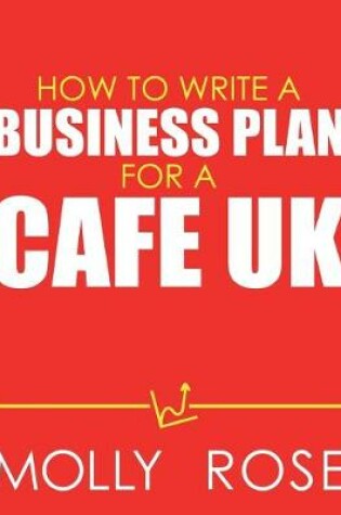 Cover of How To Write A Business Plan For A Cafe Uk