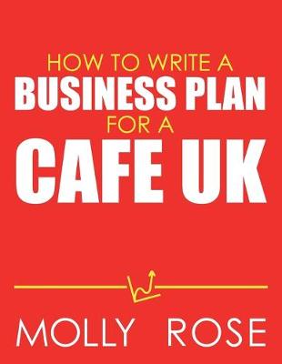 Book cover for How To Write A Business Plan For A Cafe Uk