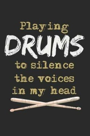 Cover of Playing Drums To Silence The Voices In My Head