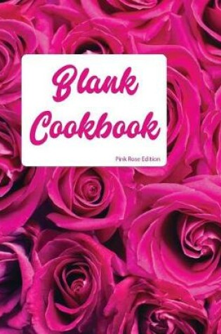 Cover of Blank Cookbook Pink Rose Edition