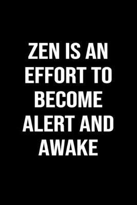 Book cover for Zen Is An Effort To Become Alert and Awake