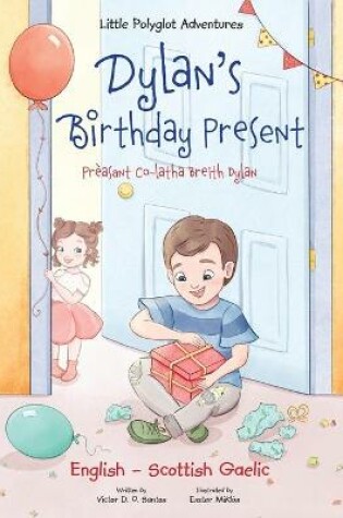 Cover of Dylan's Birthday Present / Pr�asant Co-Latha Breith Dylan - Bilingual Scottish Gaelic and English Edition
