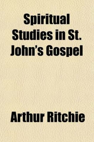 Cover of Spiritual Studies in St. John's Gospel (Volume 3)