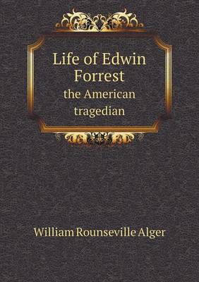 Book cover for Life of Edwin Forrest the American tragedian