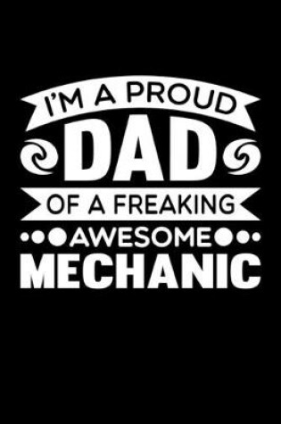 Cover of I'm A Proud Dad Of A Freaking Awesome Mechanic