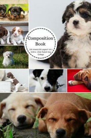 Cover of Composition Book 100 Sheets/200 Pages/7.44 X 9.69 In. Wide Ruled/ Puppy Collage