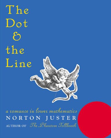 Book cover for The Dot and the Line: A Romance in Lower Mathematics