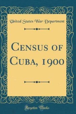 Cover of Census of Cuba, 1900 (Classic Reprint)