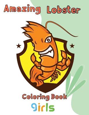 Book cover for Amazing Lobster Coloring Book Girls