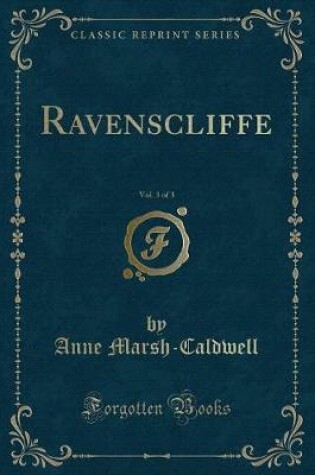 Cover of Ravenscliffe, Vol. 3 of 3 (Classic Reprint)