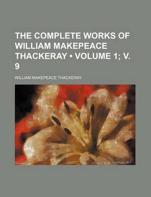 Book cover for The Complete Works of William Makepeace Thackeray (Volume 1; V. 9)