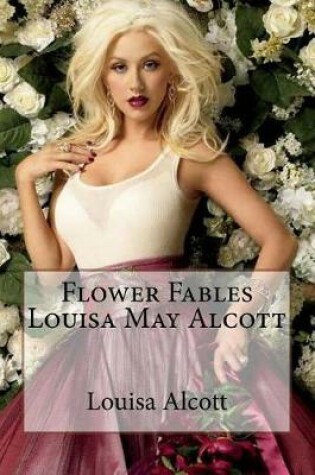 Cover of Flower Fables Louisa May Alcott