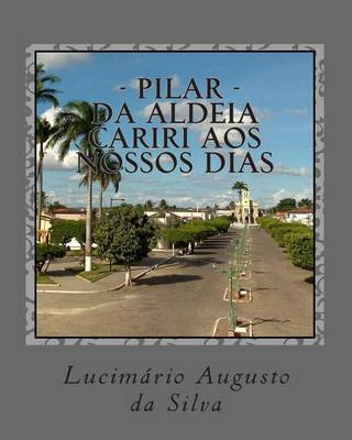 Cover of Pilar - Da Aldeia Cariri Aos Nossos Dias