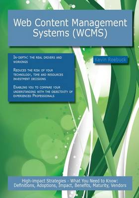 Book cover for Web Content Management Systems (Wcms): High-Impact Strategies - What You Need to Know: Definitions, Adoptions, Impact, Benefits, Maturity, Vendors