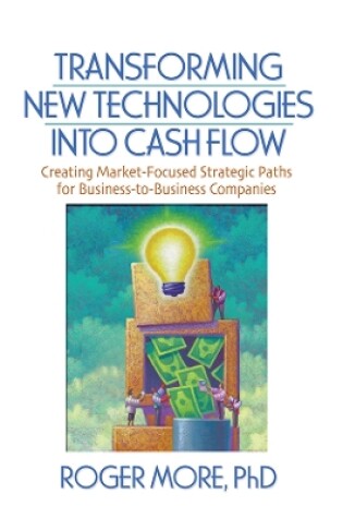 Cover of Transforming New Technologies into Cash Flow