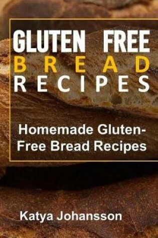Cover of Gluten Free Bread Recipes