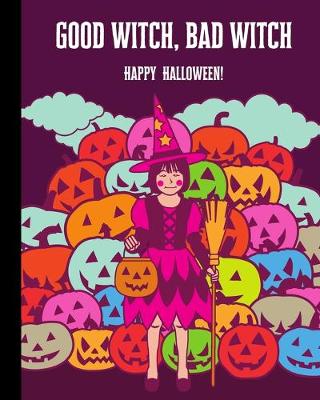 Book cover for Good Witch, Bad Witch Happy Halloween