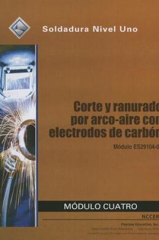 Cover of ES29104-09 Air Carbon Arc Cutting and Gouging Trainee Guide in Spanish