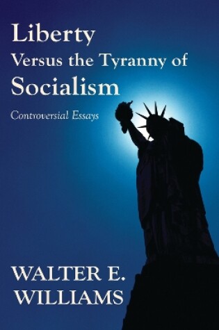 Cover of Liberty Versus the Tyranny of Socialism